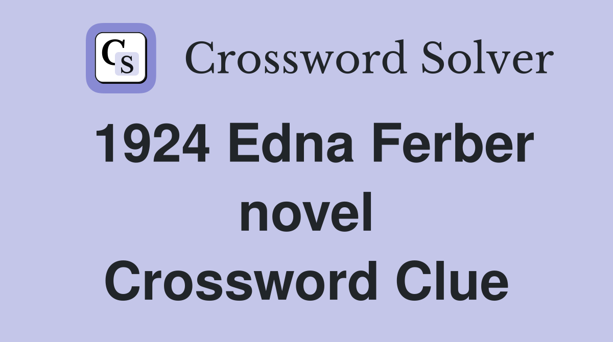 1924 Edna Ferber novel Crossword Clue