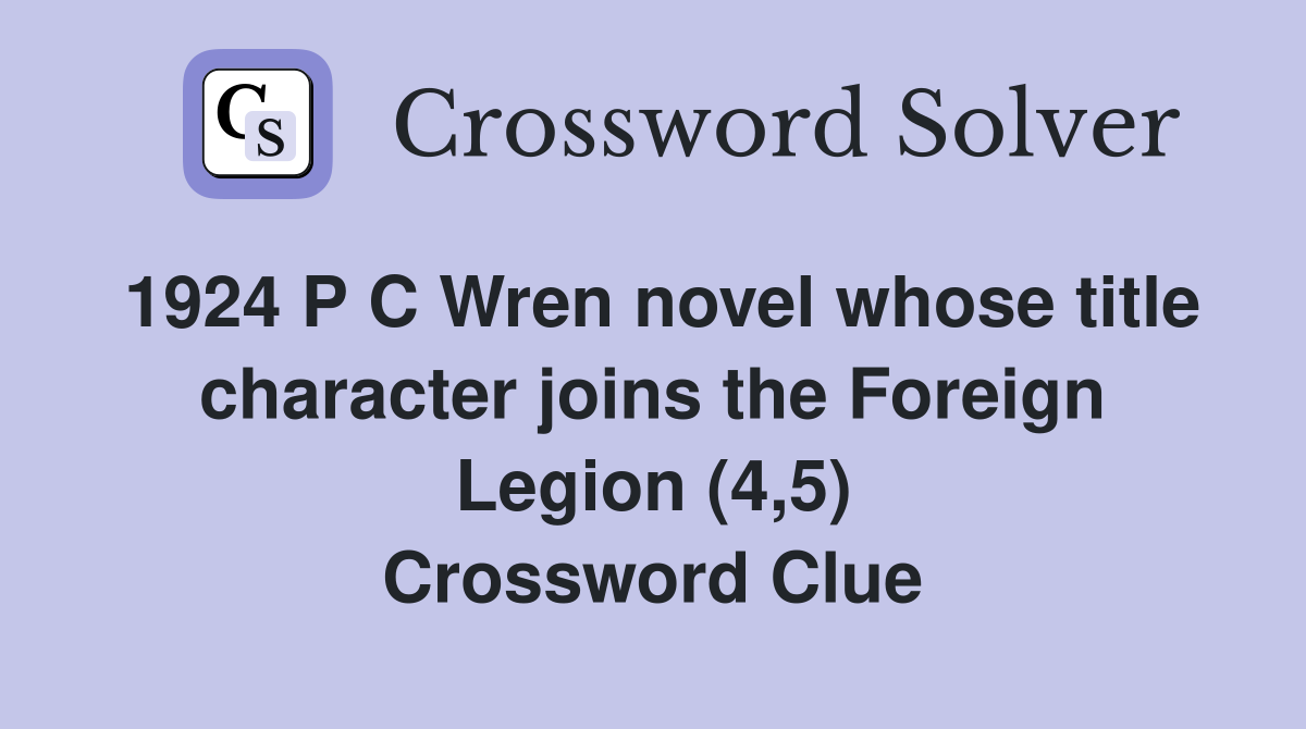 1924 P C Wren novel whose title character joins the Foreign Legion (4,5) Crossword Clue