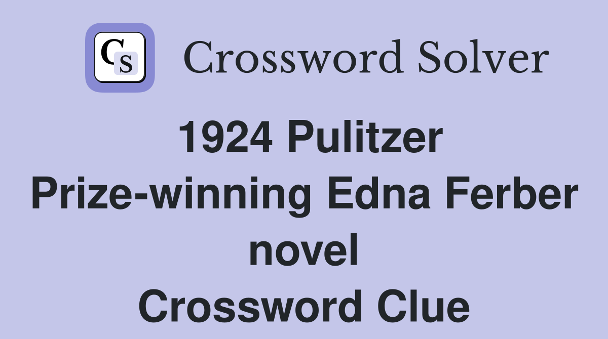 1924 Pulitzer Prize-winning Edna Ferber novel Crossword Clue
