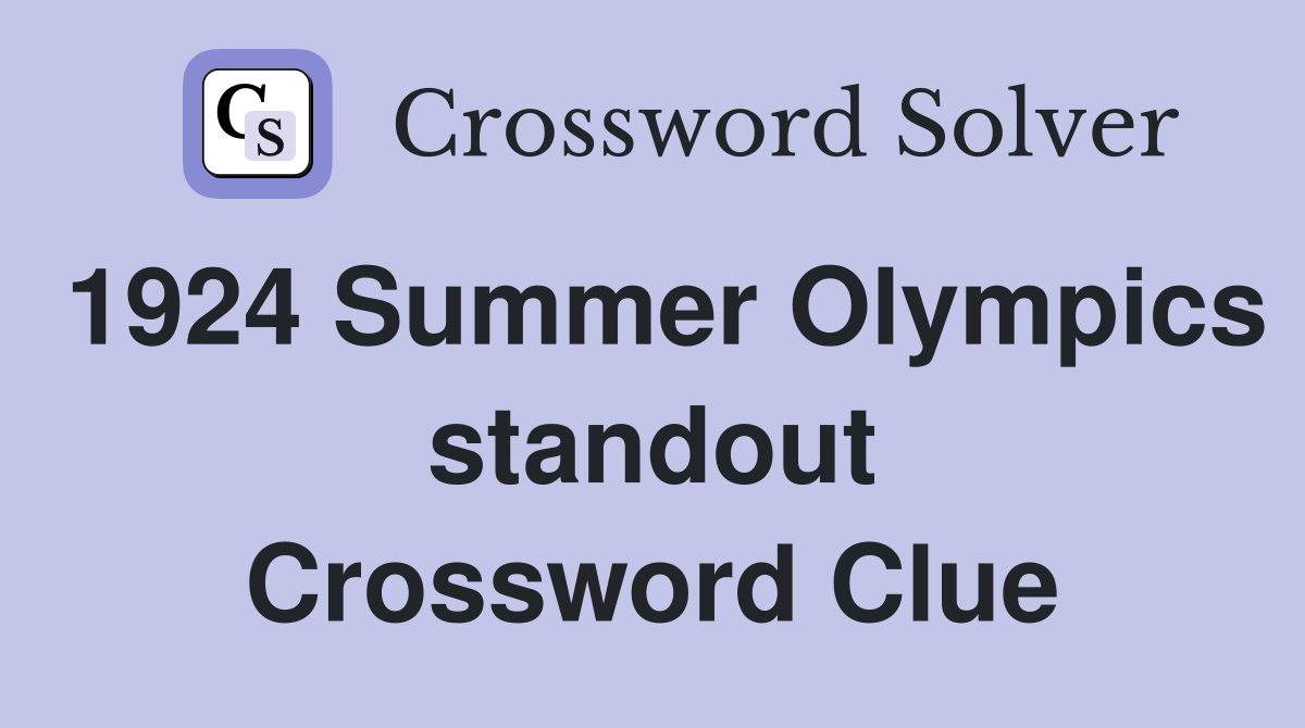 1924 Summer Olympics standout Crossword Clue
