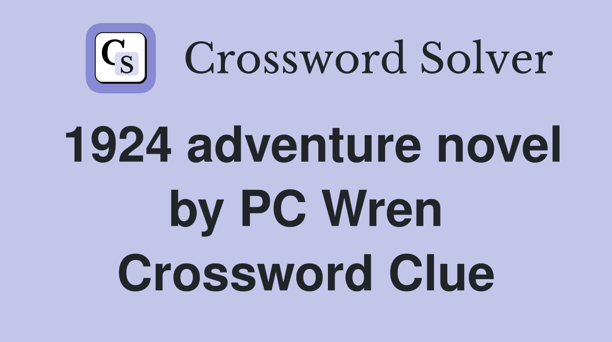 1924 adventure novel by PC Wren Crossword Clue