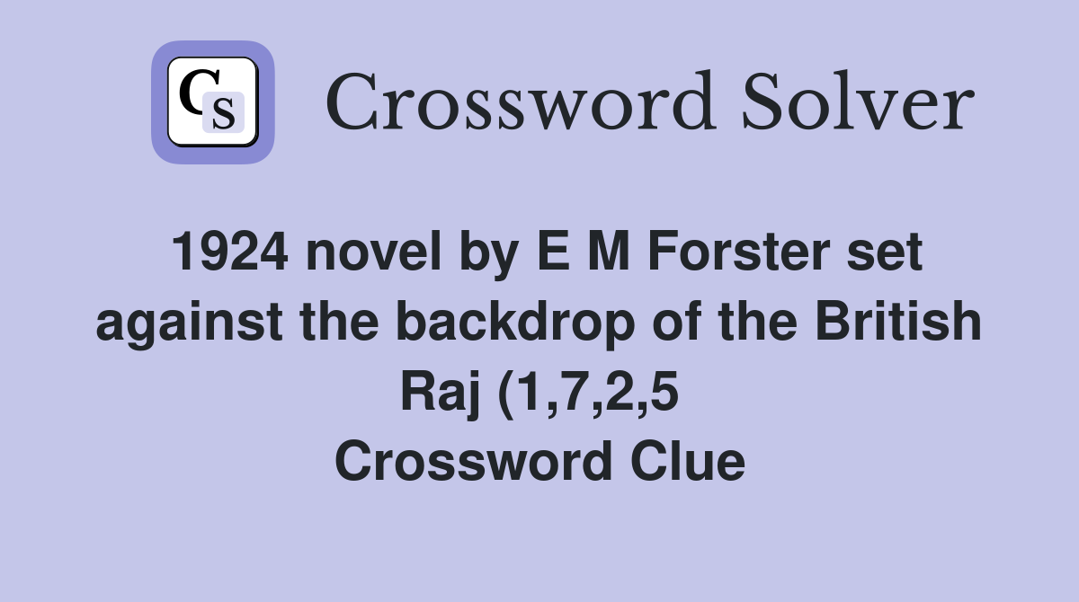 1924 novel by E M Forster set against the backdrop of the British Raj 1924 novel by E M Forster set against the backdrop of the British Raj