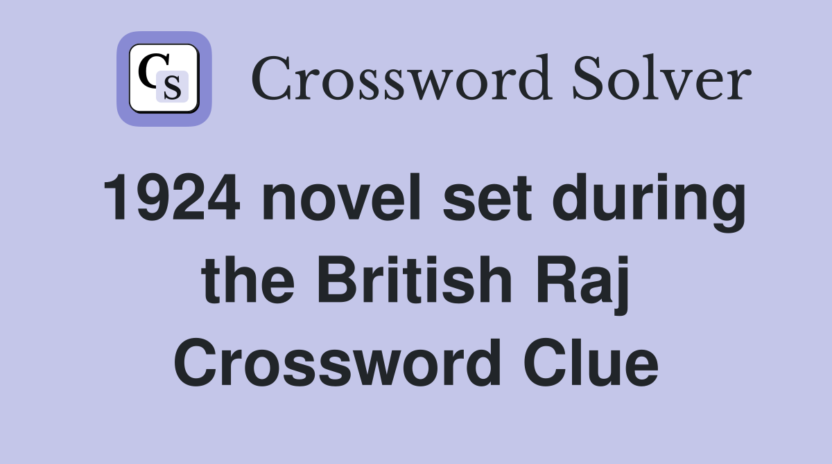 1924 novel set during the British Raj Crossword Clue