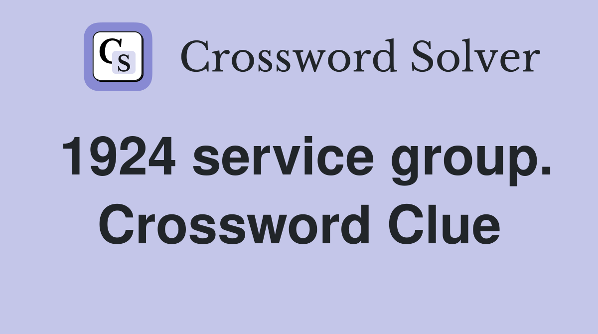 1924 service group. Crossword Clue