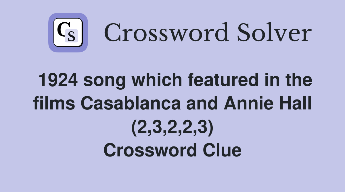 1924 song which featured in the films Casablanca and Annie Hall (2,3,2,2,3) Crossword Clue