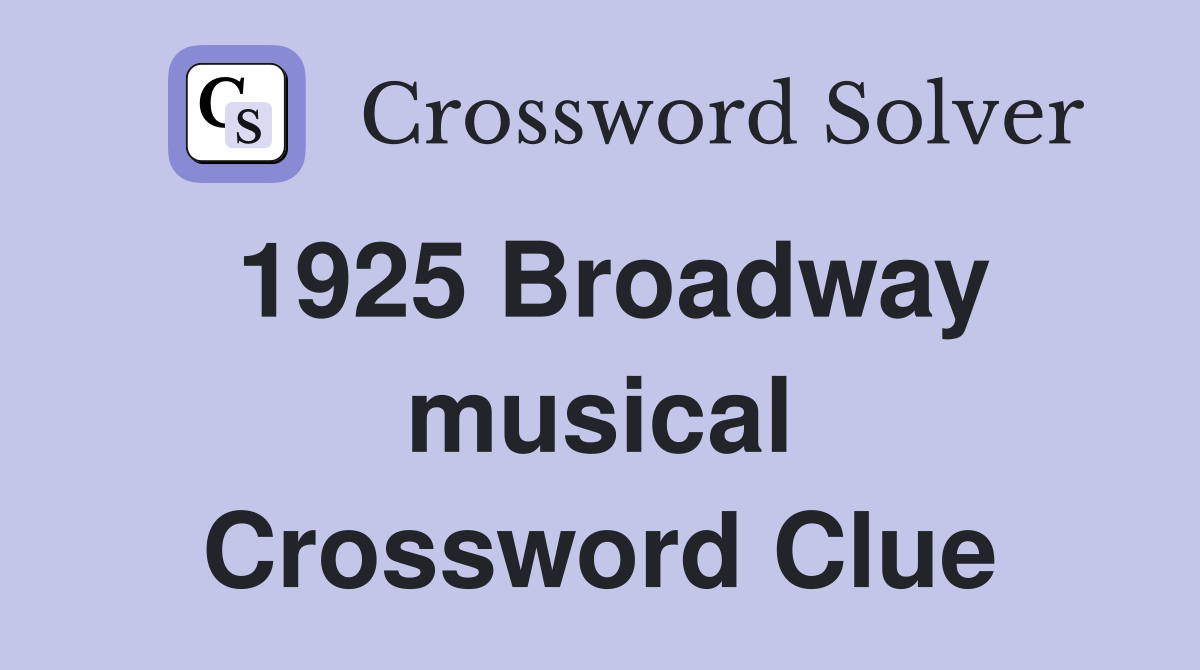 1925 Broadway musical Crossword Clue