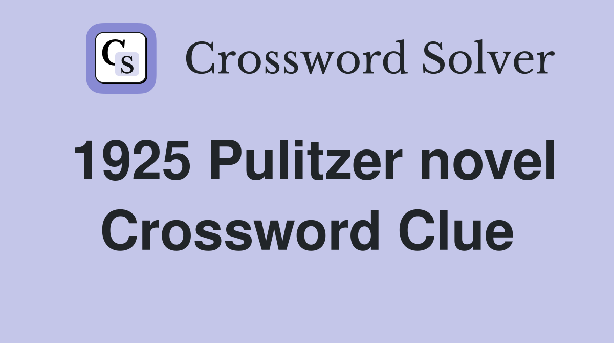 1925 Pulitzer novel Crossword Clue