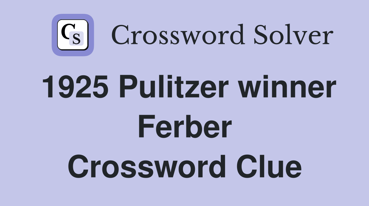 1925 Pulitzer winner Ferber Crossword Clue