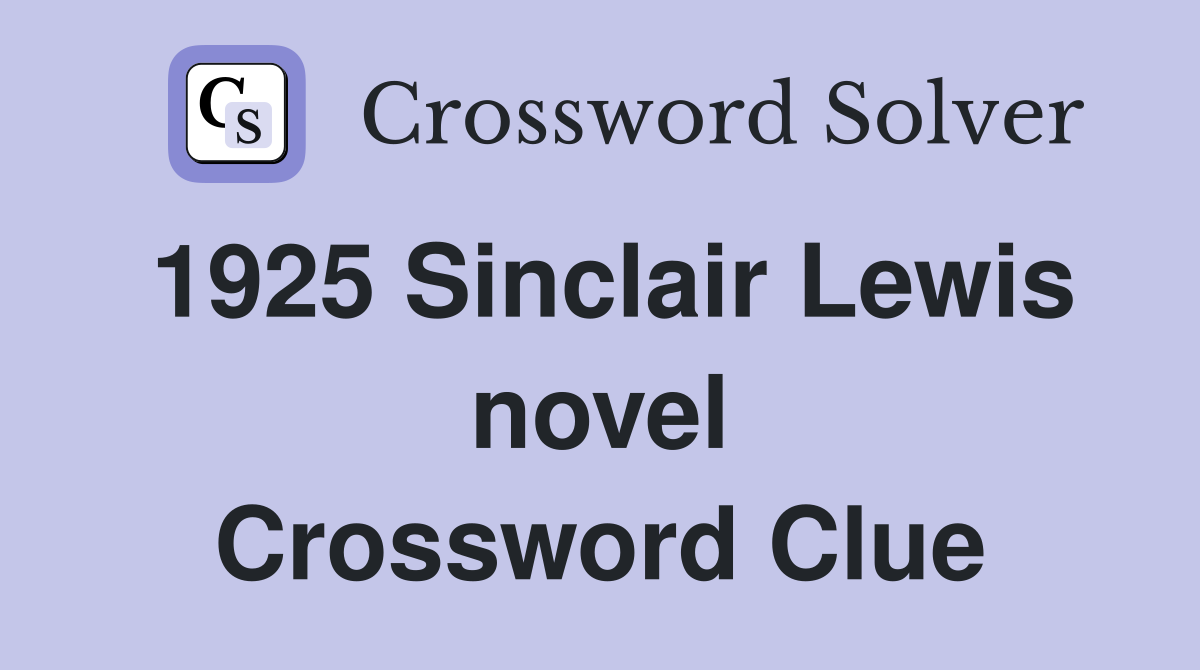 1925 Sinclair Lewis novel Crossword Clue