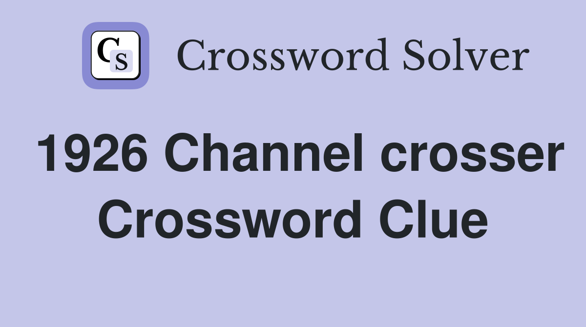 1926 Channel crosser Crossword Clue