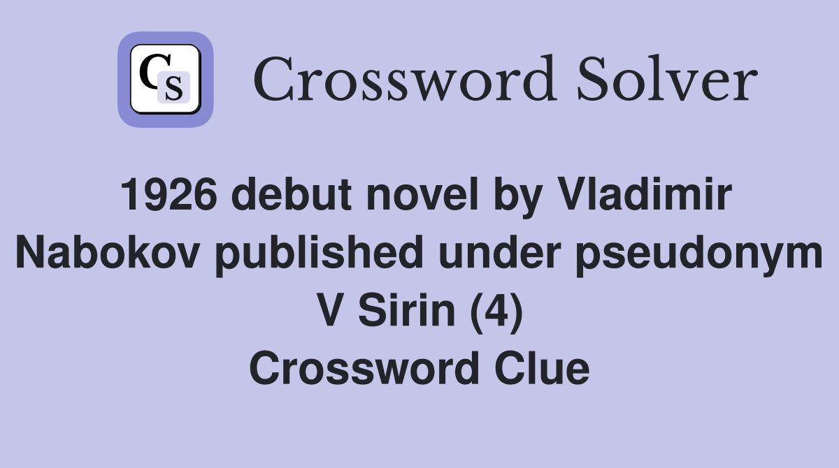 1926 debut novel by Vladimir Nabokov published under pseudonym V Sirin (4) Crossword Clue