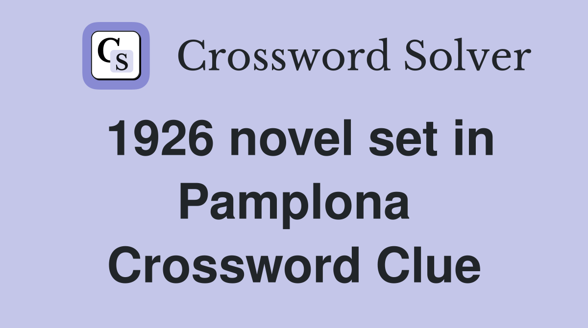 1926 novel set in Pamplona Crossword Clue