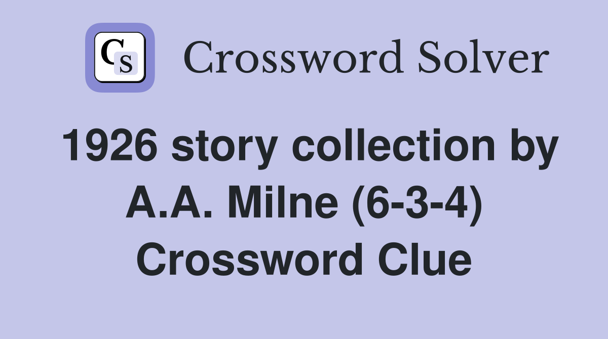 1926 story collection by A.A. Milne (6-3-4) Crossword Clue