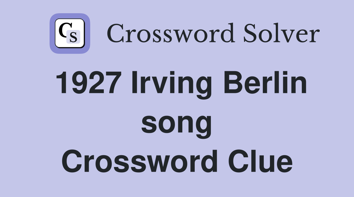 1927 Irving Berlin song Crossword Clue