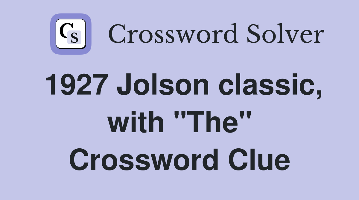 1927 Jolson classic, with "The" Crossword Clue