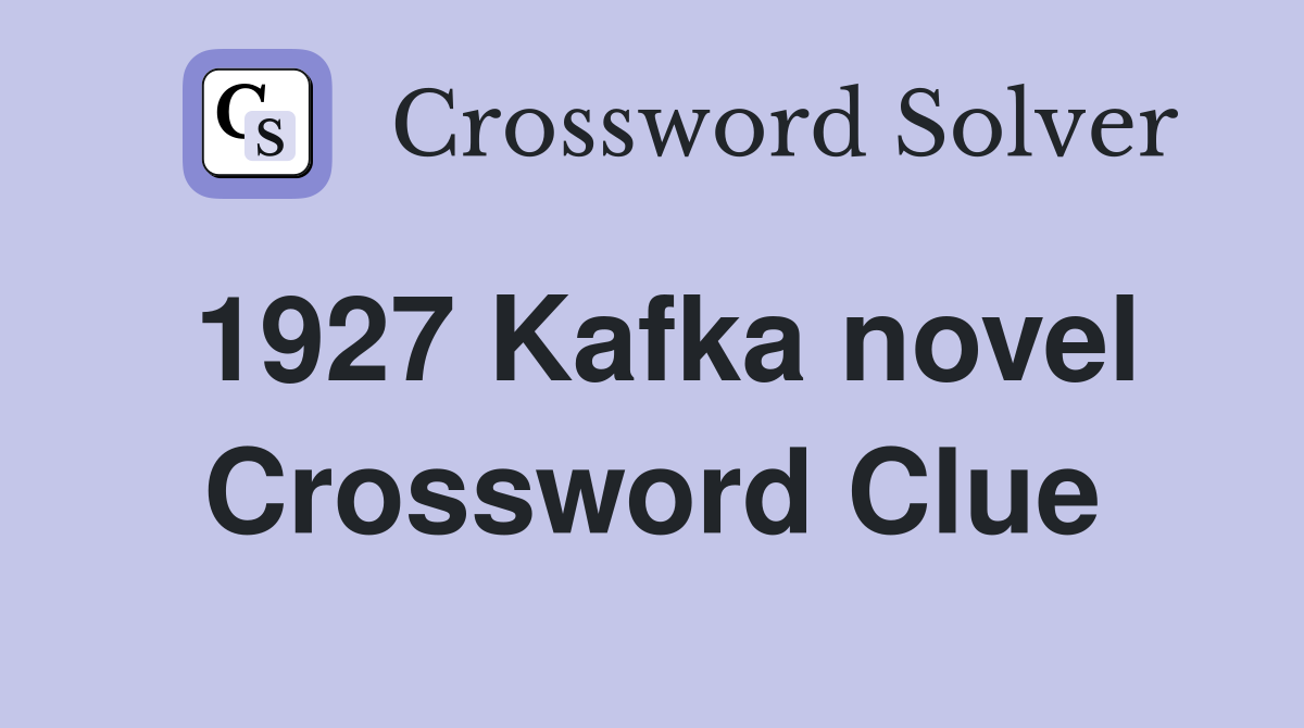 1927 Kafka novel Crossword Clue