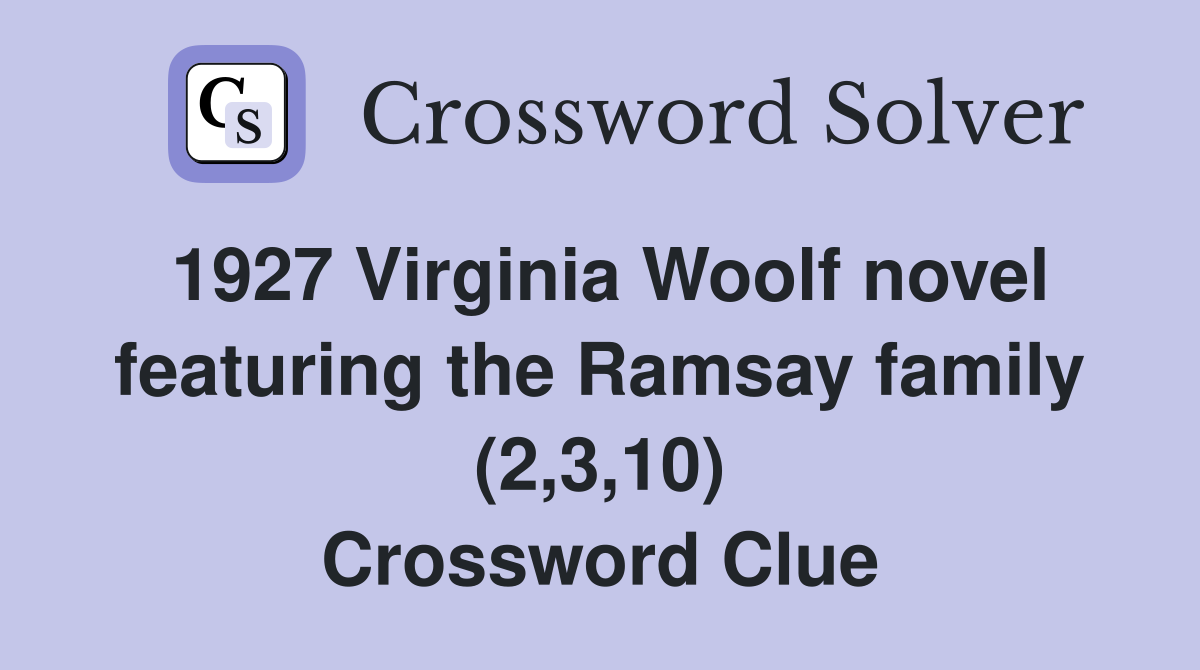 1927 Virginia Woolf novel featuring the Ramsay family (2,3,10) Crossword Clue