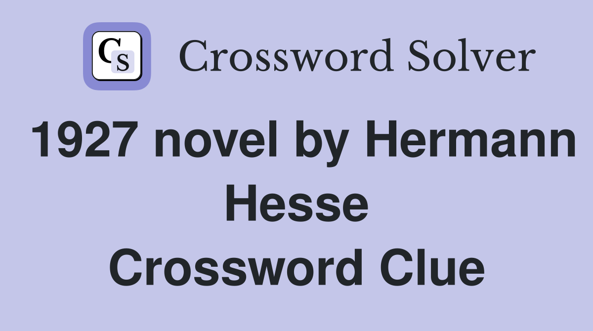1927 novel by Hermann Hesse Crossword Clue