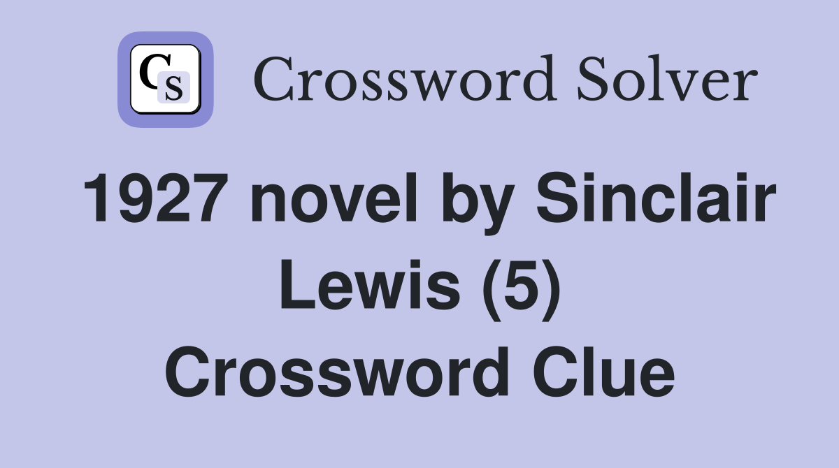1927 novel by Sinclair Lewis (5) Crossword Clue