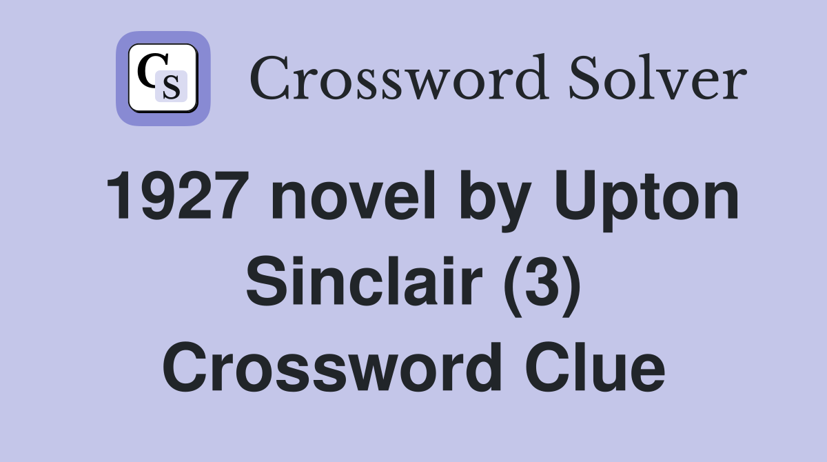 1927 novel by Upton Sinclair (3) Crossword Clue