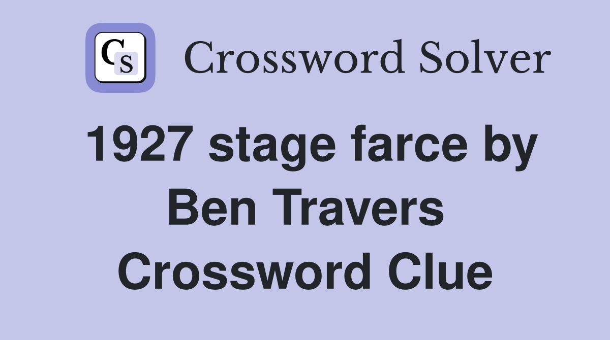 1927 stage farce by Ben Travers Crossword Clue