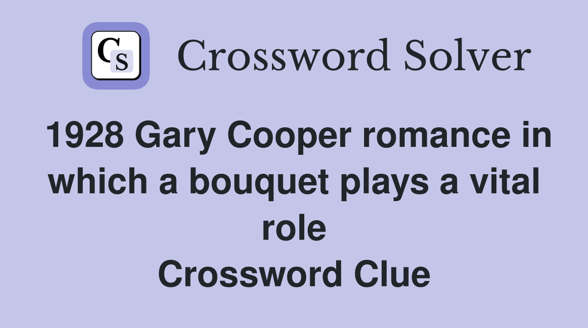 1928 Gary Cooper romance in which a bouquet plays a vital role Crossword Clue