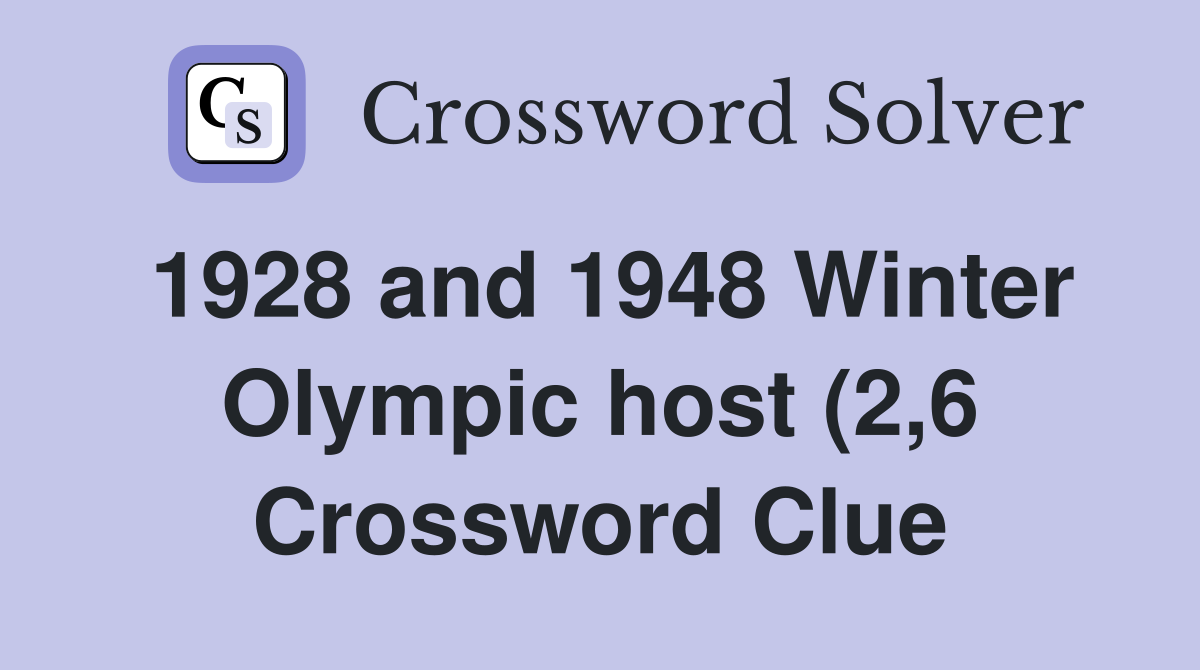 1928 and 1948 Winter Olympic host (2 6) Crossword Clue Answers 1928 and 1948 Winter Olympic host (2 6) Crossword Clue Answers