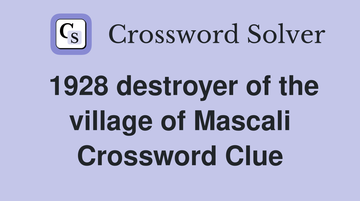 1928 destroyer of the village of Mascali Crossword Clue