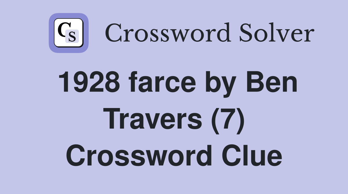 1928 farce by Ben Travers (7) Crossword Clue