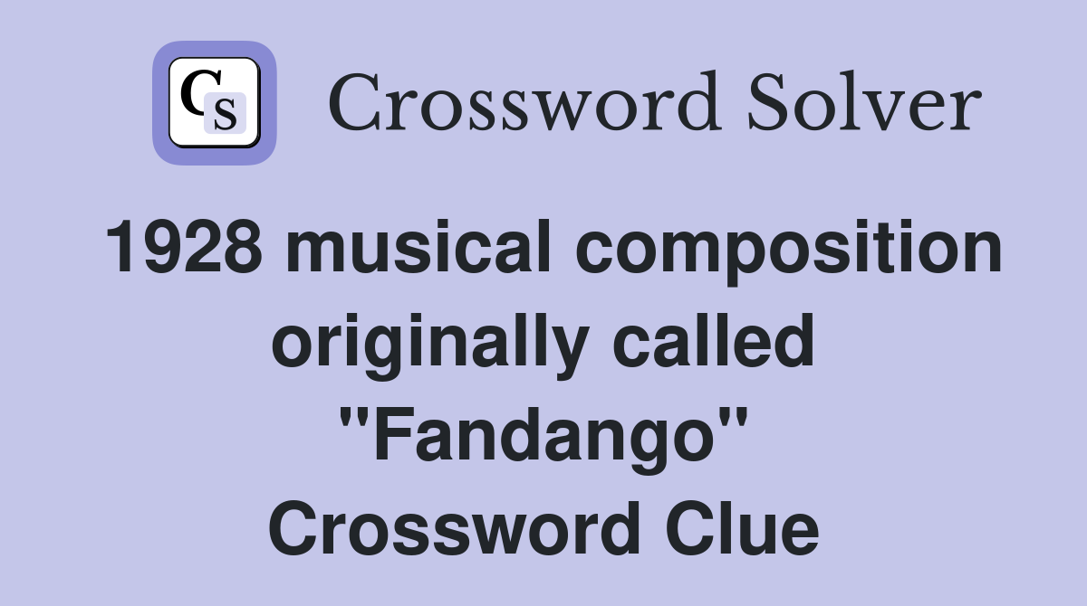 1928 musical composition originally called "Fandango" Crossword Clue