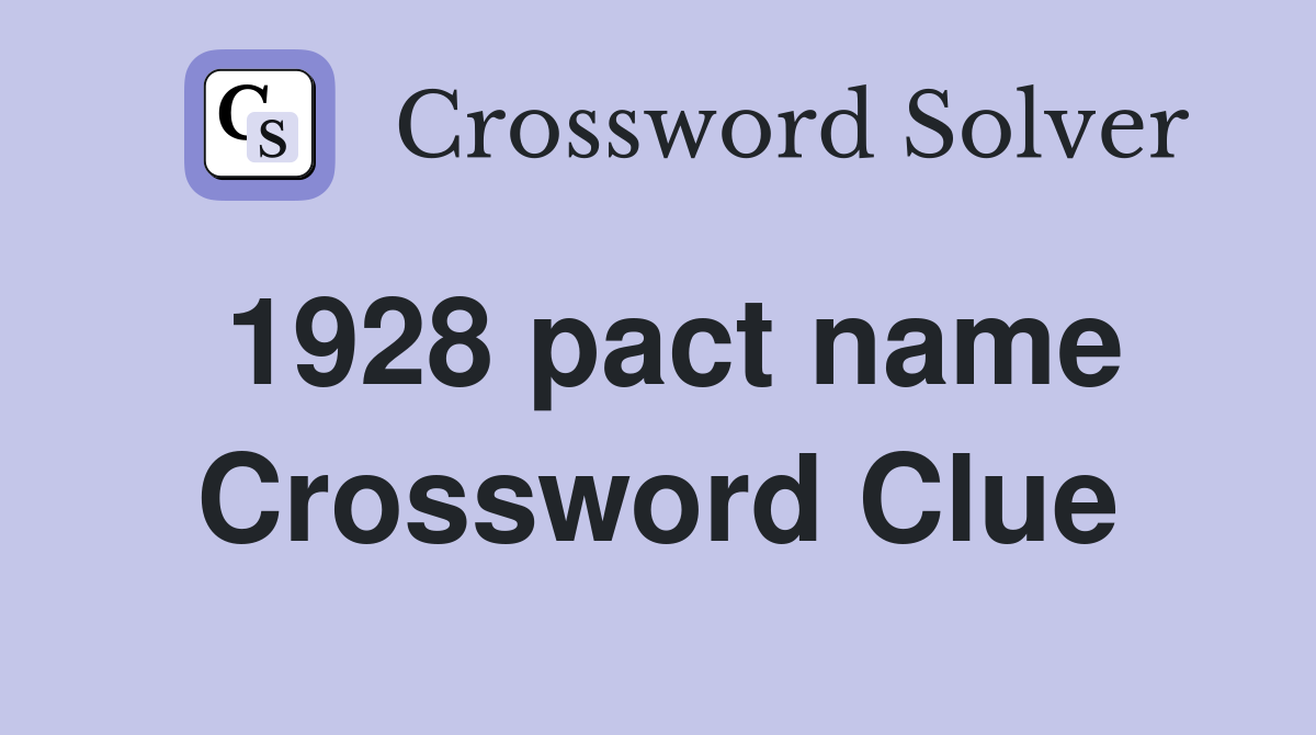 1928 pact name Crossword Clue