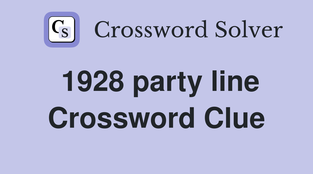 1928 party line Crossword Clue