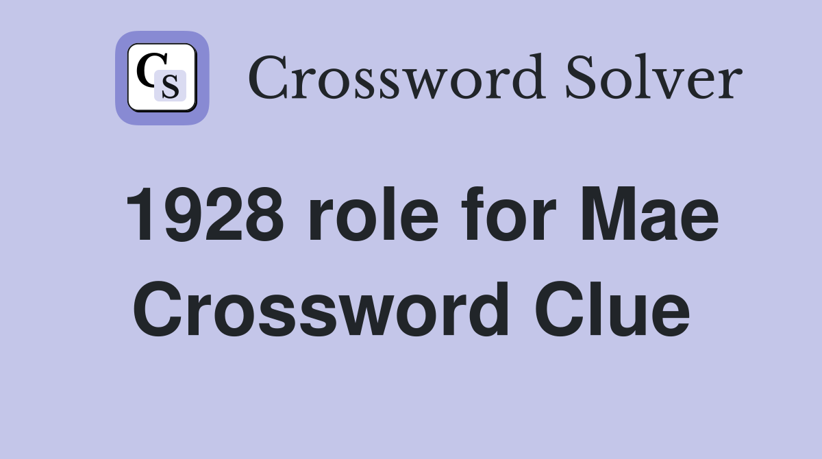 1928 role for Mae Crossword Clue