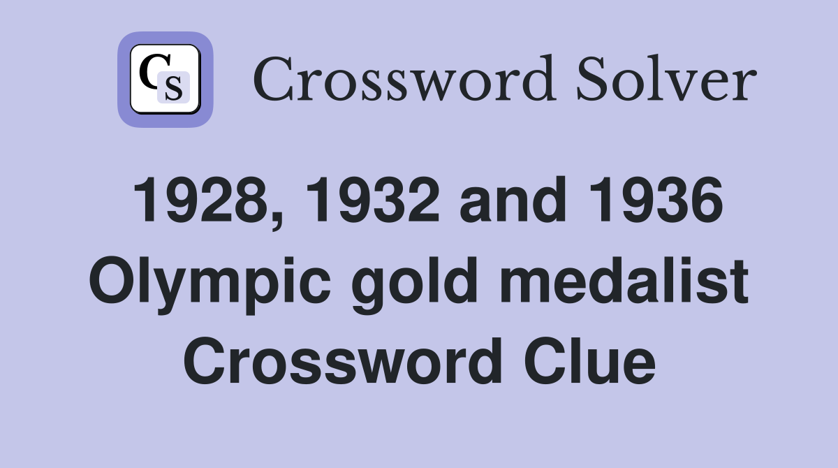 1928, 1932 and 1936 Olympic gold medalist Crossword Clue