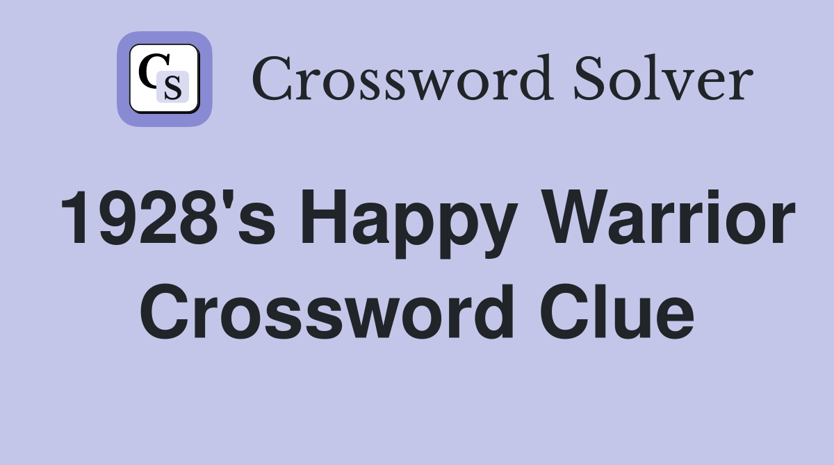 1928's Happy Warrior Crossword Clue