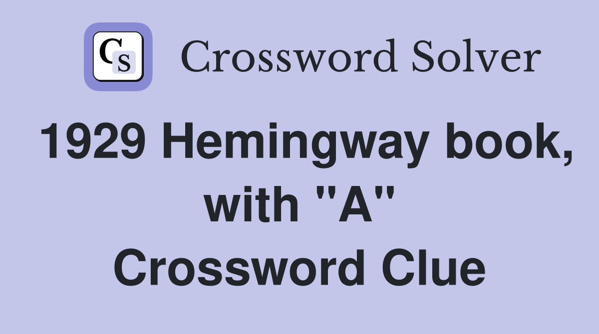 1929 Hemingway book, with "A" Crossword Clue