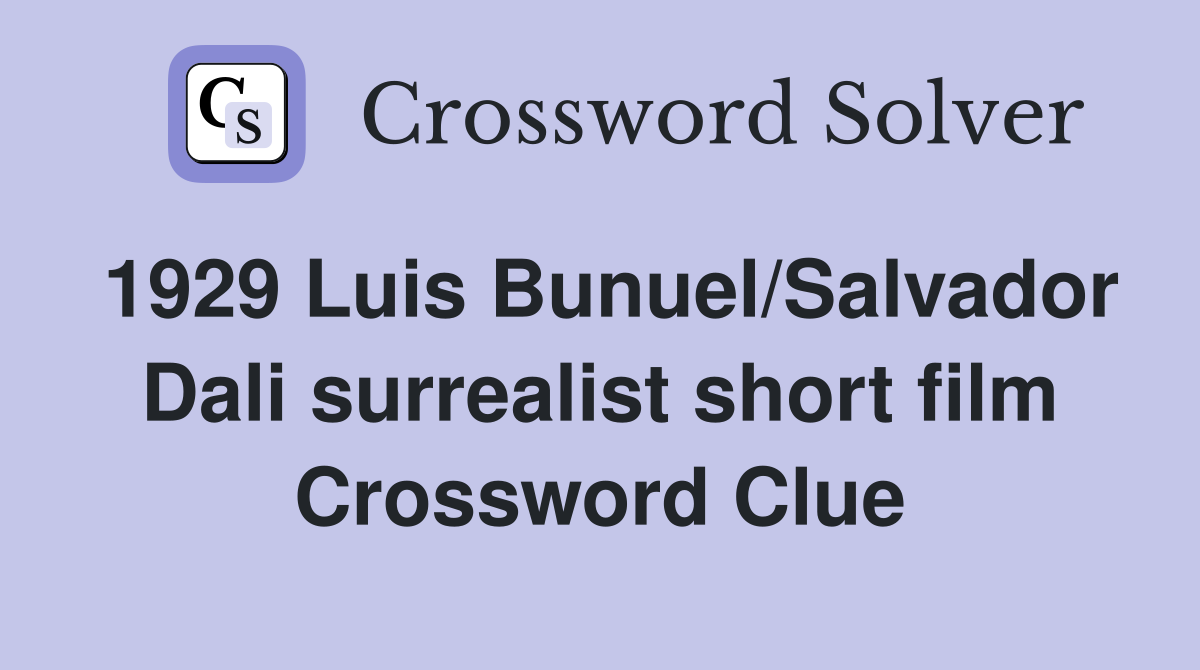 1929 Luis Bunuel/Salvador Dali surrealist short film Crossword Clue