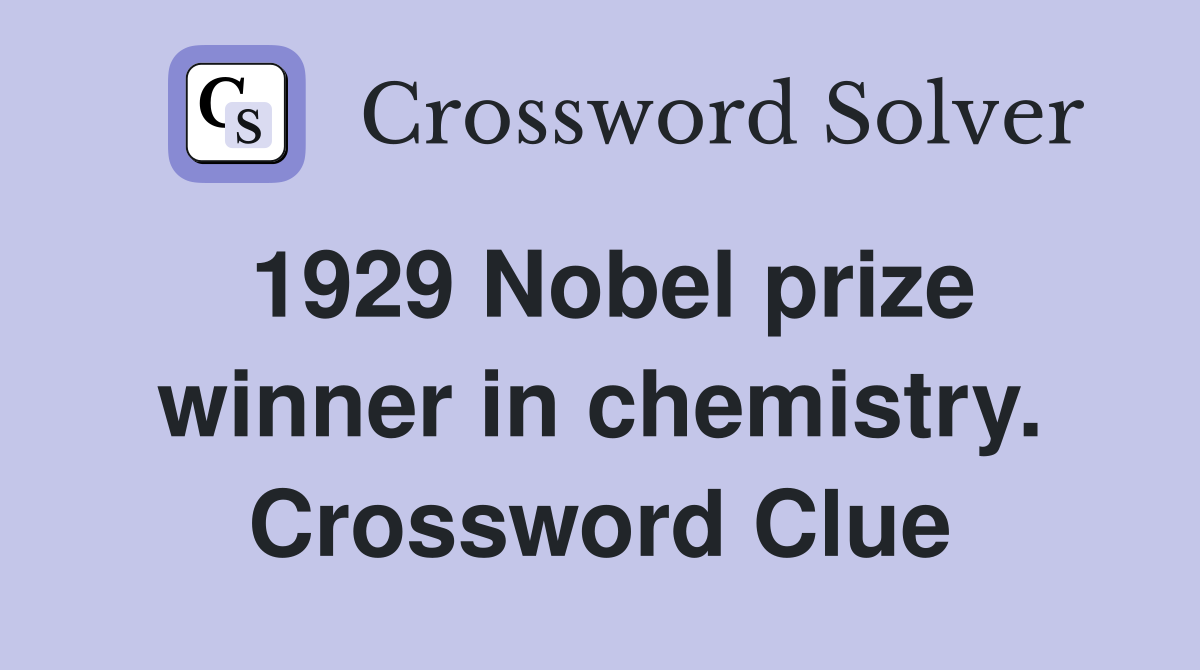 1929 Nobel prize winner in chemistry. Crossword Clue