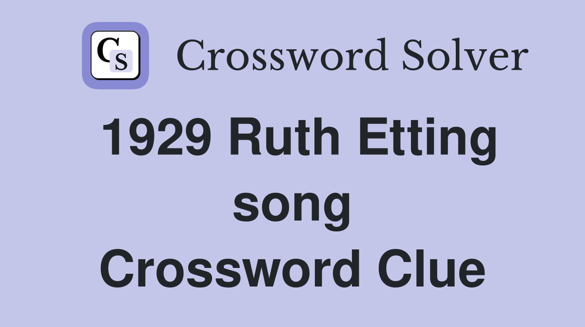 1929 Ruth Etting song Crossword Clue