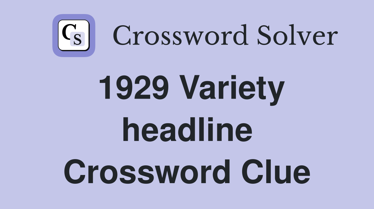 1929 Variety headline Crossword Clue