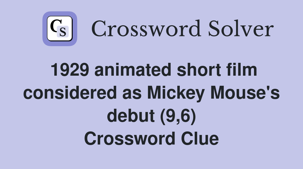 1929 animated short film considered as Mickey Mouse's debut (9,6) Crossword Clue