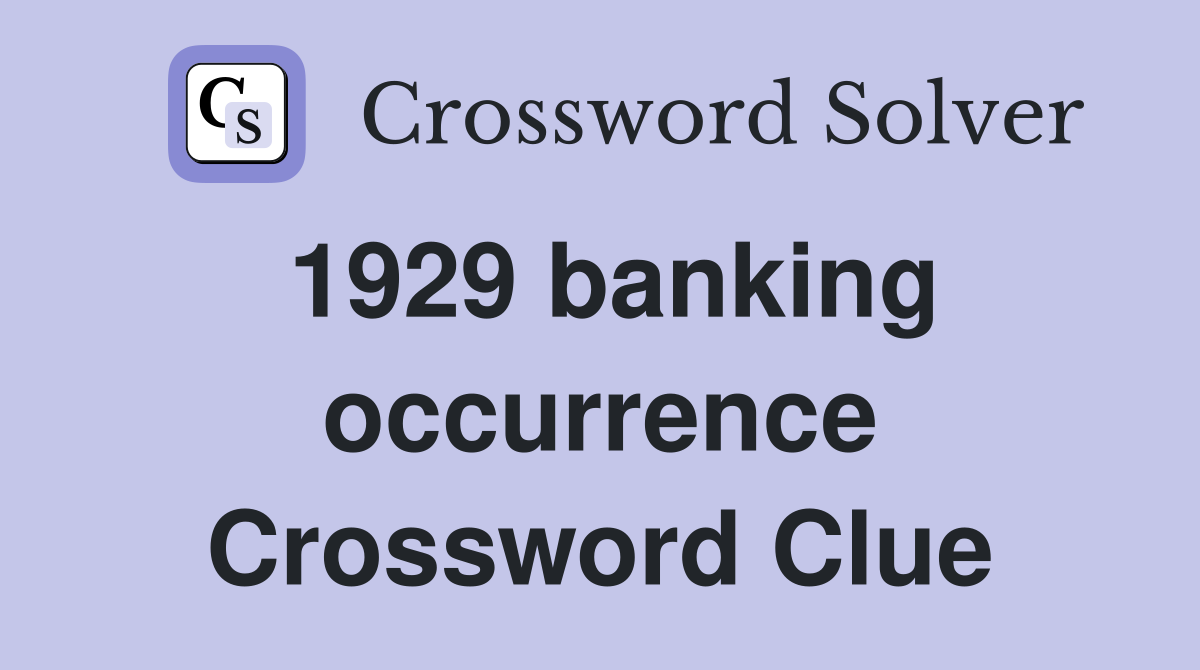 1929 banking occurrence Crossword Clue