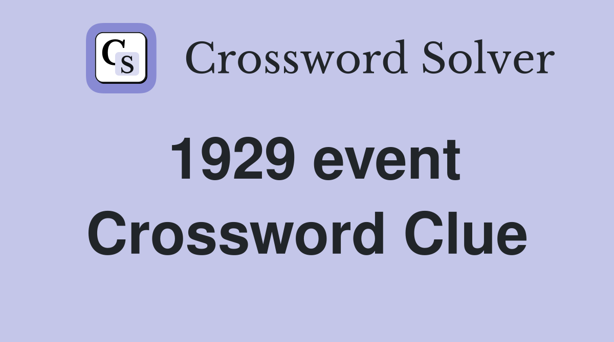 1929 event Crossword Clue