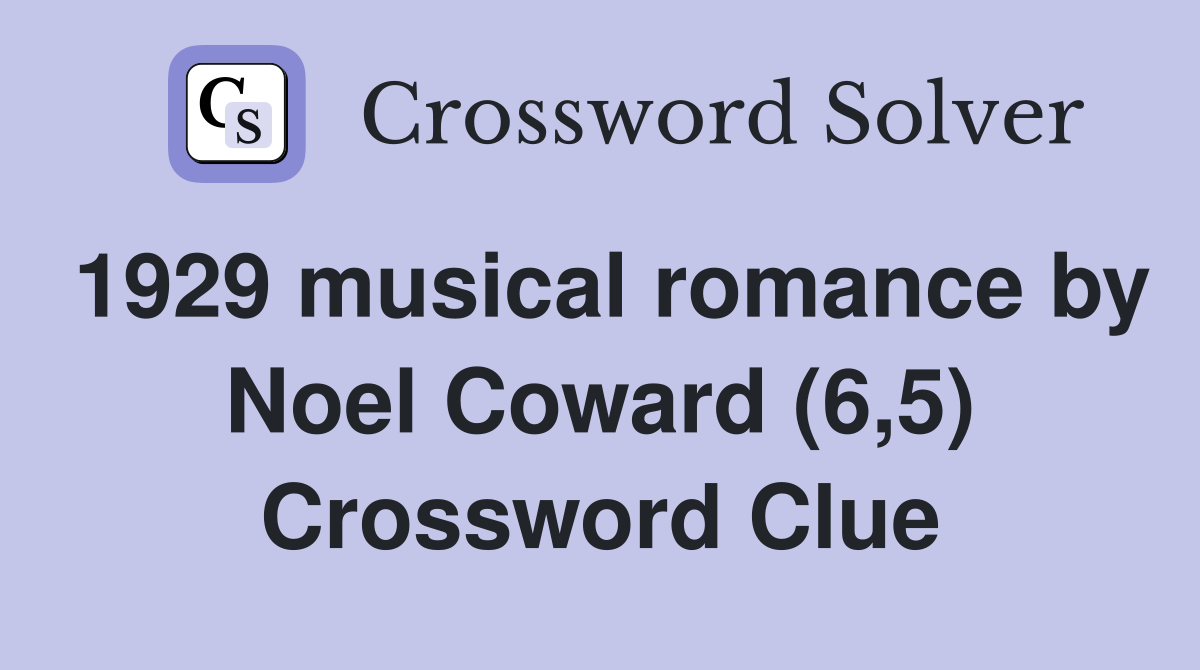 1929 musical romance by Noel Coward (6,5) Crossword Clue