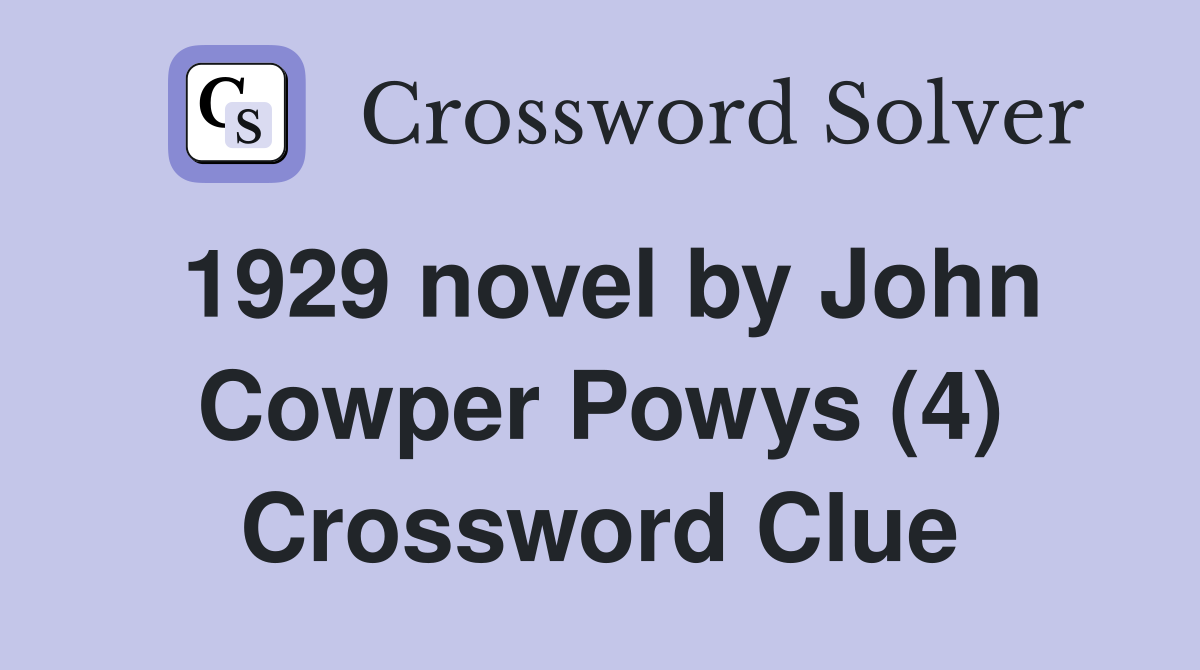 1929 novel by John Cowper Powys (4) Crossword Clue
