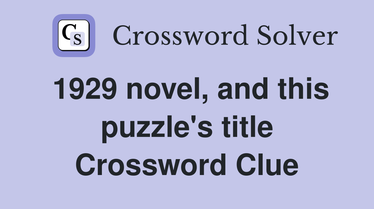 1929 novel, and this puzzle's title Crossword Clue