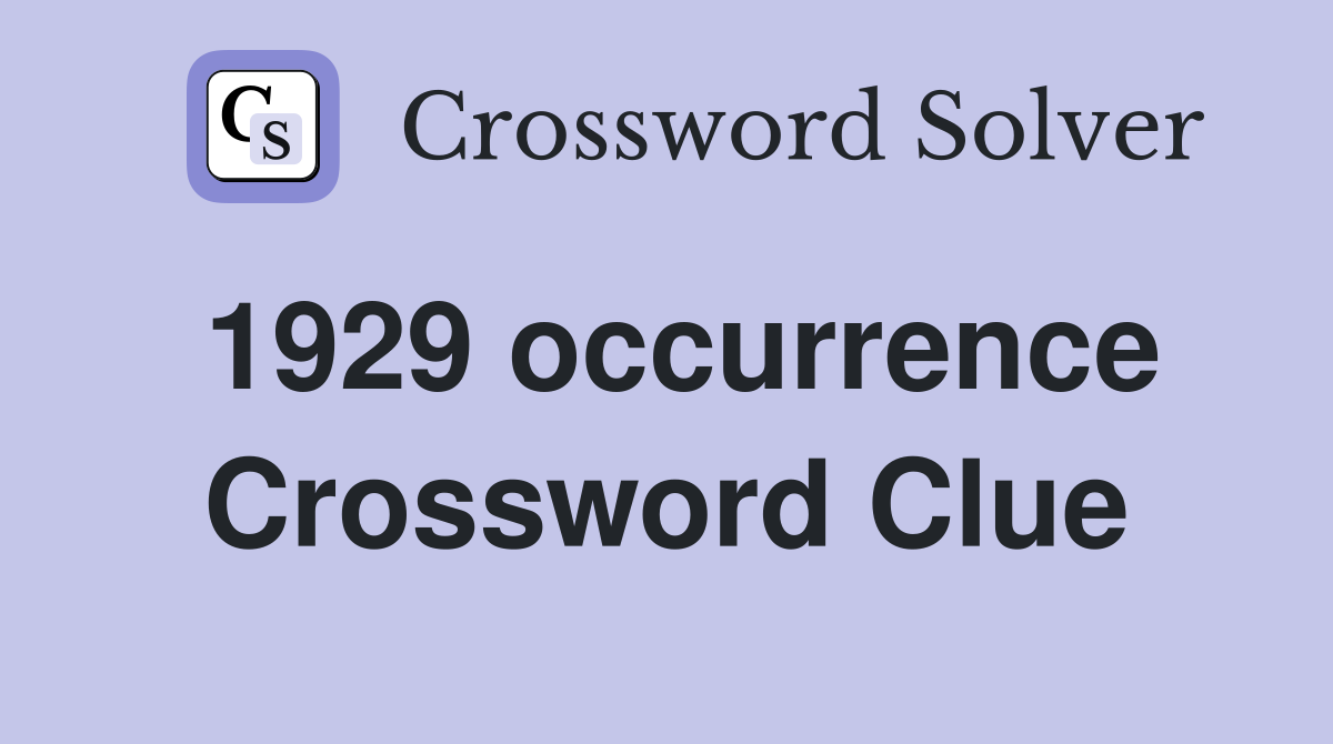 1929 occurrence Crossword Clue