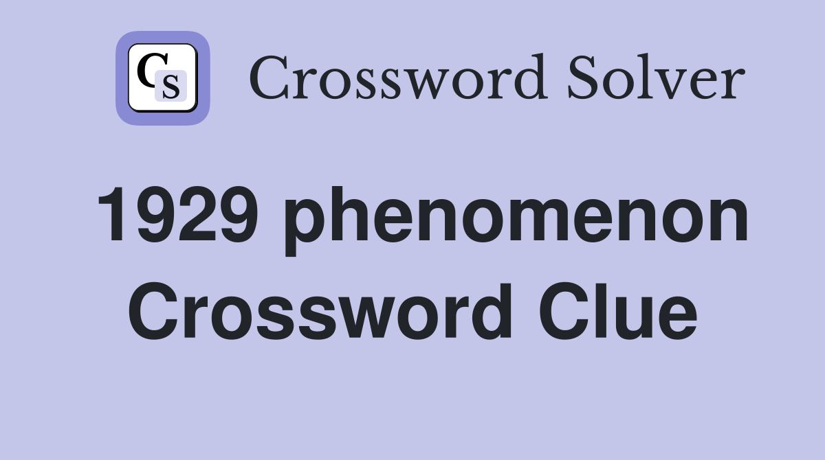 1929 phenomenon Crossword Clue