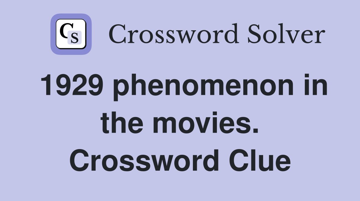 1929 phenomenon in the movies. Crossword Clue