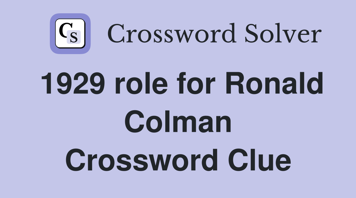 1929 role for Ronald Colman Crossword Clue